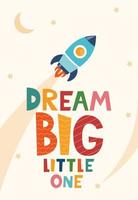 impression de dessin animé mignon avec fusée et lettrage dream big little one. conception mignonne pour les tissus de mode pour enfants, les graphiques textiles, les imprimés. slogan de motivation pour les enfants. illustration vectorielle. vecteur