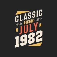 classique depuis juillet 1982. né en juillet 1982 rétro vintage anniversaire vecteur