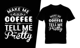 fais moi du café et dis moi que je suis jolie conception de t shirt café typographie vecteur