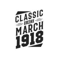 classique depuis mars 1918. né en mars 1918 anniversaire vintage rétro vecteur