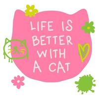 slogan la vie est meilleure avec un chat avec un visage de chaton dessiné à la main et des fleurs de marguerite. vecteur