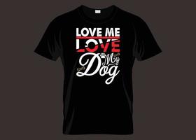 aime moi aime ma conception de t-shirt de typographie de chien vecteur