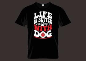 la vie est meilleure avec la conception de t-shirt de typographie de chien vecteur