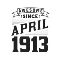 génial depuis avril 1913. né en avril 1913 anniversaire vintage rétro vecteur