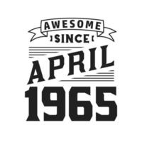 génial depuis avril 1965. né en avril 1965 anniversaire vintage rétro vecteur