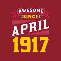 génial depuis avril 1917. né en avril 1917 anniversaire vintage rétro vecteur