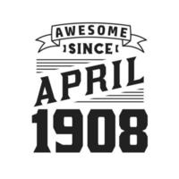 génial depuis avril 1908. né en avril 1908 anniversaire vintage rétro vecteur