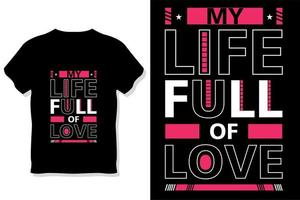 ma vie pleine d'amour citations de motivation typographie conception de t-shirt vecteur