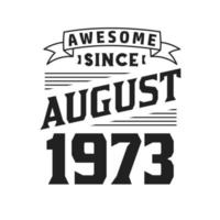 génial depuis août 1973. né en août 1973 anniversaire vintage rétro vecteur