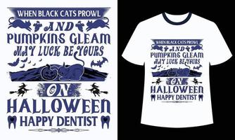 incroyable conception de t-shirt d'halloween quand les chats noirs rôdent et que les citrouilles brillent peut-être que la chance soit à vous sur le dentiste heureux d'halloween vecteur