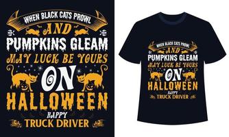 incroyable conception de t-shirt d'halloween quand les chats noirs rôdent et que les citrouilles brillent peut-être que la chance soit à vous le chauffeur de camion heureux d'halloween vecteur