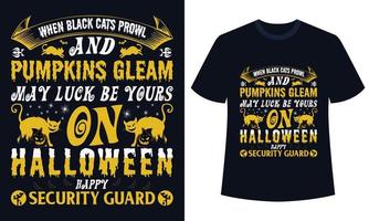 incroyable conception de t-shirt d'halloween quand les chats noirs rôdent et que les citrouilles brillent peut-être que la chance soit à vous sur le garde de sécurité heureux d'halloween vecteur