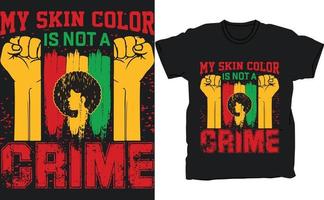 ma couleur de peau n'est pas une conception de t-shirt du mois de l'histoire noire du crime. vecteur