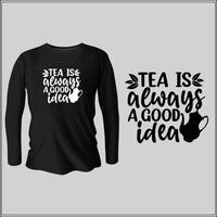 le thé est toujours une bonne idée de conception de t-shirt avec vecteur