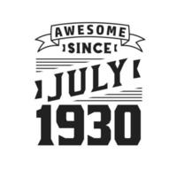génial depuis juillet 1930. né en juillet 1930 anniversaire vintage rétro vecteur