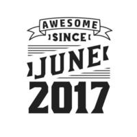 génial depuis juin 2017. né en juin 2017 anniversaire vintage rétro vecteur