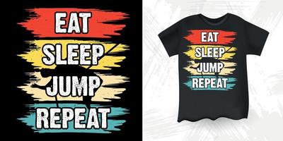 manger dormir sauter répéter drôle saut en hauteur rétro vintage conception de t-shirt de saut en hauteur vecteur