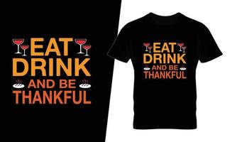 manger, boire et être reconnaissant conception de t-shirt de typographie de thanksgiving vecteur