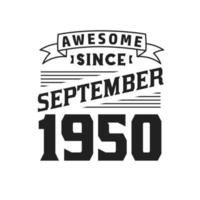génial depuis septembre 1950. né en septembre 1950 anniversaire vintage rétro vecteur