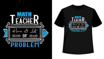 le professeur de mathématiques a beaucoup de problèmes de conception de t-shirt de typographie vectorielle vecteur