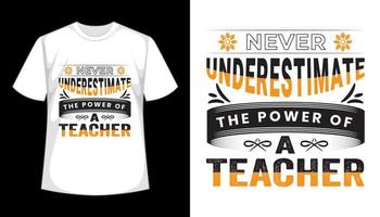 ne sous-estimez jamais le pouvoir d'un design de t-shirt de typographie vectorielle enseignant vecteur