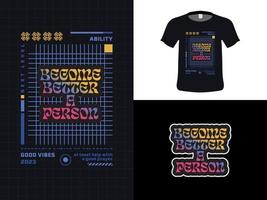 conception de devis de typographie de t-shirt, devenez une meilleure personne. impression pour t-shirt et sweat à capuche, vêtements, isolés sur fond noir. vecteur