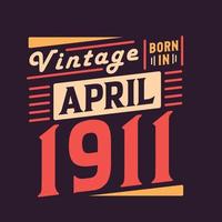 vintage né en avril 1911. né en avril 1911 anniversaire vintage rétro vecteur