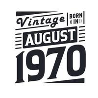 vintage né en août 1970. né en août 1970 anniversaire vintage rétro vecteur