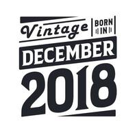 millésime né en décembre 2018. né en décembre 2018 anniversaire vintage rétro vecteur