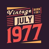vintage né en juillet 1977. né en juillet 1977 rétro millésime anniversaire vecteur