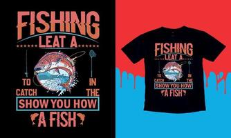 pêche leat a pour attraper dans le spectacle vous comment un poisson, conception de t-shirts de pêche drôles pour hommes cadeau t-shirt, graphique vectoriel, affiche typographique ou t-shirt. vecteur