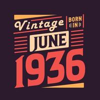 vintage né en juin 1936. né en juin 1936 anniversaire vintage rétro vecteur