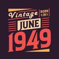 vintage né en juin 1949. né en juin 1949 anniversaire vintage rétro vecteur