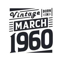 vintage né en mars 1960. né en mars 1960 rétro vintage anniversaire vecteur