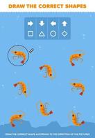 jeu éducatif pour les enfants dessiner la forme correcte selon la direction de la feuille de travail sous-marine imprimable de photos de crevettes de dessin animé mignon vecteur