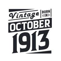 vintage né en octobre 1913. né en octobre 1913 anniversaire vintage rétro vecteur