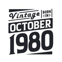 millésime né en octobre 1980. né en octobre 1980 rétro millésime anniversaire vecteur