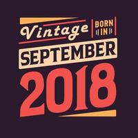 millésime né en septembre 2018. né en septembre 2018 anniversaire vintage rétro vecteur