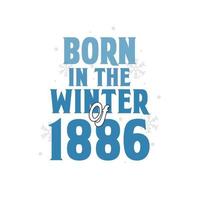 né à l'hiver 1886 conception de citations d'anniversaire pour l'hiver 1886 vecteur