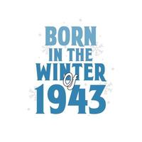 né à l'hiver 1943 conception de citations d'anniversaire pour l'hiver 1943 vecteur