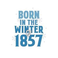 né à l'hiver 1857 conception de citations d'anniversaire pour l'hiver 1857 vecteur