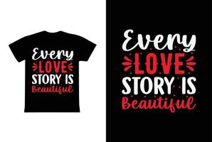 chaque histoire d'amour est belle conception de t-shirt, modèle de conception de t-shirt saint valentin vecteur