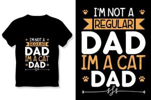conception de typographie de chat ou je ne suis pas un papa régulier je suis un t-shirt de papa de chat vecteur