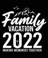 vacances en famille 2022 faire des souvenirs ensemble tshirt vecteur