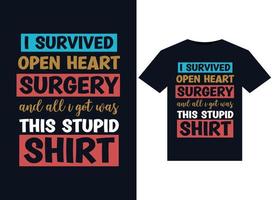 j'ai survécu à une opération à cœur ouvert et tout ce que j'ai eu, c'est ces stupides illustrations de t-shirts pour la conception de t-shirts prêts à imprimer vecteur