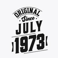 né en juillet 1973 anniversaire vintage rétro, original depuis juillet 1973 vecteur