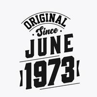 né en juin 1973 anniversaire vintage rétro, original depuis juin 1973 vecteur