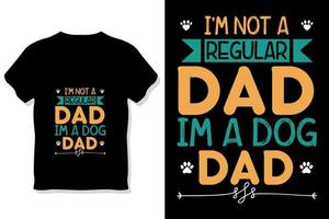 conception de typographie papa ou je ne suis pas un papa régulier je suis un t-shirt maman chien vecteur