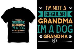 conception de typographie de chien ou je ne suis pas une grand-mère ordinaire je suis un t-shirt de grand-mère de chien vecteur