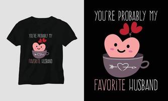 tu es probablement mon mari préféré - conception de t-shirt de typographie de la Saint-Valentin avec coeur, chat et citations de motivation vecteur